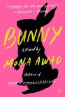 Bunny : A Novel By Mona Awad (2020, Trade Paperback)