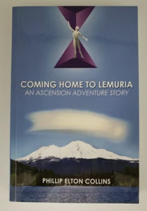 Coming Home to Lemuria An Ascension Adventure Story by Phillip Collins Softcover - Picture 1 of 6