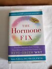 The Hormone Fix : Burn Fat Naturally, Boost Energy, Sleep Better, and Stop...