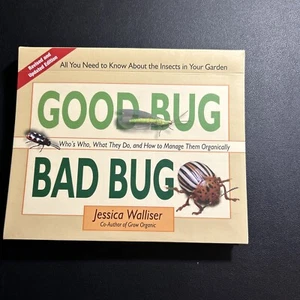 Good Bug Bad Bug: Who's Who, What They Do, And How To Manage Them Organical... - Picture 1 of 2