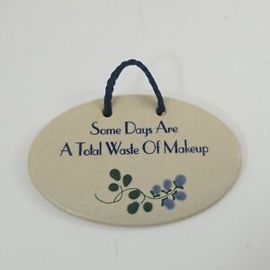 Mountaine Meadows Pottery Plaque "Some Days Are A Total Waste Of Makeup" USAmade