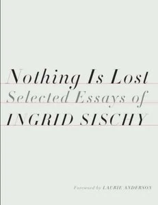Nothing Is Lost: Selected Essays... By Ingrid Sischy, hardcover,Very Good - Imagen 1 de 1