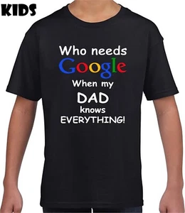 Who Needs Google When My Dad Knows Everything! T-Shirt Kids Youth Funny Tee Top - Picture 1 of 15