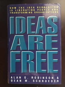 Ideas Are Free : How the Idea Revolution Is Liberating People and... - Picture 1 of 5