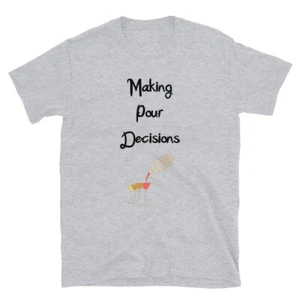 Making Pour Decisions Shirt | Short-Sleeve Unisex T-Shirt - Picture 1 of 6