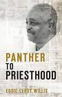 Panther to Priesthood - Hardcover By Eddie Leroy Willis - GOOD