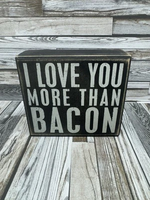 Decorative Wooden Box Sign - I Love You More Than Bacon Primitive’s By Kathy 5” - Image 1 of 4