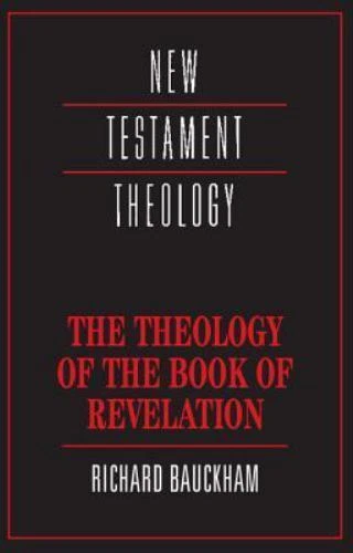 New Testament Theology Ser.: Theology of the Book of Revelation by Richard Bauckham (1993, Trade Paperback)