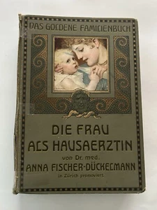 DIE FRAU ALS HAUSÄRZTIN - Das Goldene Familienbuch Band 1, A. Fischer-Dückelmann - Bild 1 von 15
