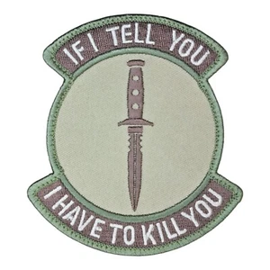 MSM IF I TELL YOU, I HAVE TO KILL YOU MILSPEC KNIFE HOOK ARID MORAL PATCH - Bild 1 von 2