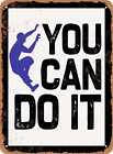 Metal Sign - You Can Do It - (Climbing) Vintage Look