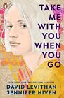 Take Me With You When You Go. Levithan, Niven 9780241550809 Free Shipping**