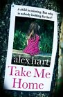Take Me Home 9781409189060 Alex Hart - Free Tracked Delivery