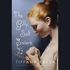 The Gilly Salt Sisters - Audio Cd By Baker, Tiffany - Very Good