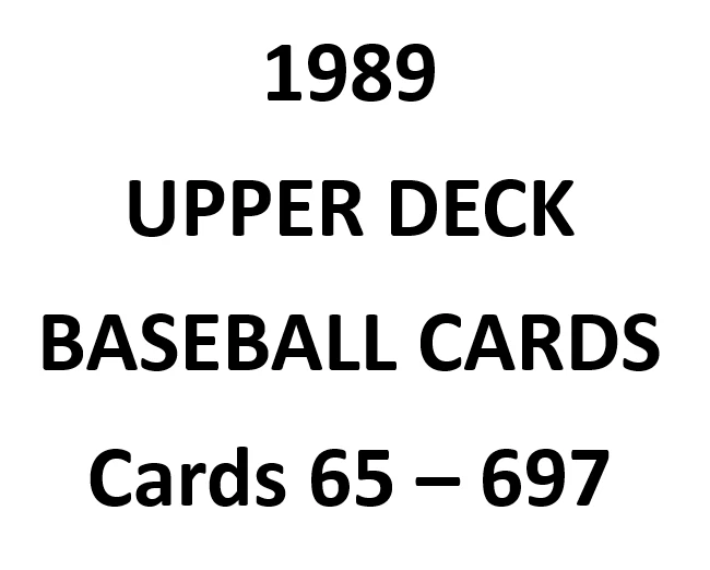 1989 Upper Deck Baseball ~ Pick Your Cards & Fill Your Sets (Card #s 65-697) - Image 1 of 1