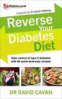 Reverse Your Diabetes Diet: The new eating plan to take control of type 2 diabet