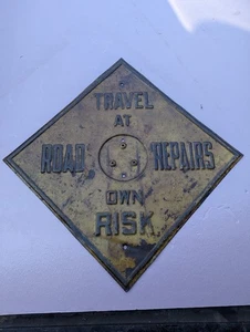VINTAGE TRAVEL AT YOUR OWN RISK ROAD SIGN - Picture 1 of 8
