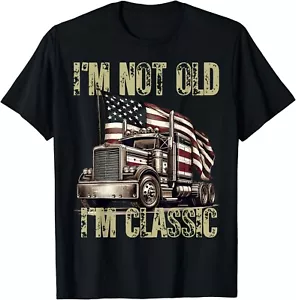 I'm Not Old I'm Classic Truck Dad Driver Trucking Lover Gift Unisex T-Shirt - Picture 1 of 3