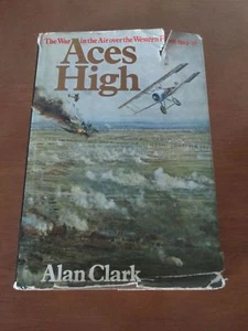 ACES HIGH THE WAR IN THE AIR OVER THE WESTERN FRONT 1914-1918 by ALAN CLARK - Picture 1 of 12