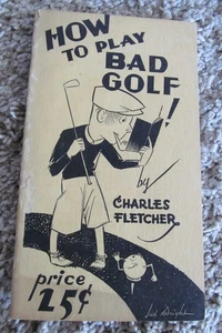 HOW TO PLAY BAD GOLF BY CHARLES FLETCHER 1935  WRAPPERS  HARD TO FIND - Imagen 1 de 11