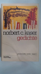 Gedichte (Norbert Kaser, Gesammelte Werke, Band 1), Kaser, Norbert C.: - Bild 1 von 1