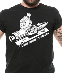 Rocket Surgery Cool Graphic Sarcastic Sarcasm Novelty Funny T Shirt - Picture 1 of 6
