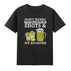 Don't Worry I've had both my Shots and Booster Drinking Team Novelty Men T-Shirt