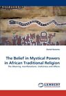 The Belief In Mystical Powers In African Traditional Religion.9783838383507<|