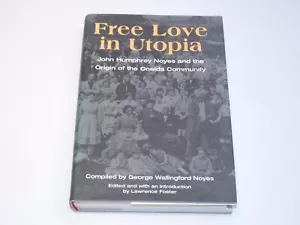 Free Love in Utopia, John Humphrey Noyes and the Origin of the Oneida Community, - Picture 1 of 3