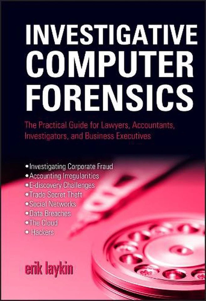Investigative Computer Forensics: The Practical Guide for Lawyers, Accountants,  - Image 1 of 1