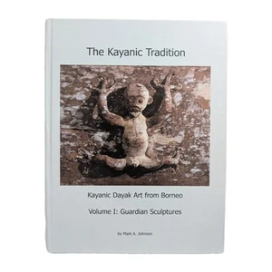 BORNEO SCULPTURE - KAYANIC TRADITION - Dayak Art, 14th-20th Centuries Book NM - Picture 1 of 13
