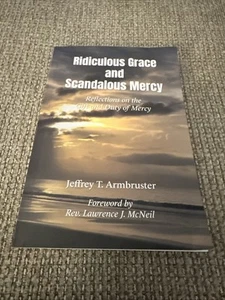 2021 Ridiculous Grace & Scandalous Mercy book SIGNED Jeffrey Armbruster - Picture 1 of 6