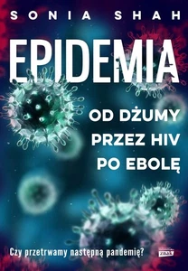 Epidemia Od dżumy, przez HIV, po ebolę, Shah, Sonia Sonia Shah, - Bild 1 von 1