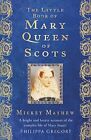 The Little Book of Mary Queen of Scots by Mickey Mayhew Paperback / softback The
