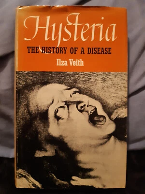 HYSTERIA - THE HISTORY OF A DISEASE By Ilza Veith - Hardcover 1965 - Image 1 of 4