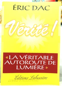 WAHRHEIT!, DIE WAHRE AUTOBAHN DES LICHTS, ERIC DAC, VERLAG LABUSSIÈRE, 2009 - Bild 1 von 16