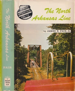 THE NORTH ARKANSAS LINE, HARDCOVER, DJ, JAMES H. FAIR, HOWELL-NORTH BOOKS, 1978 - Foto 1 di 11