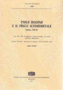 PAOLO DIACONO E IL FRIULI ALTOMEDIEVALE - ATTI CONGR. - Foto 1 di 1