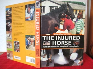 Horse care book THE INJURED HORSE Amanda Sutton HC Managing & Treating Injuries - Picture 1 of 5