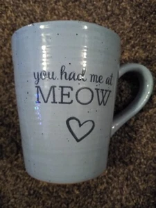 New Coffee Tea Mug Cup Holds 14 oz. Cat Lover's Caption: YOU had me At MEOW - Picture 1 of 4