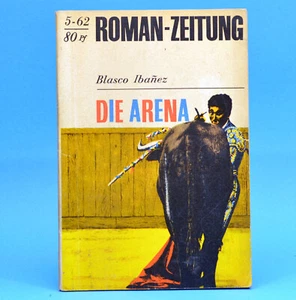 Romanzeitung 5 1962 Die Arena | Blasco Ibanez | DDR 1962 - Imagen 1 de 1