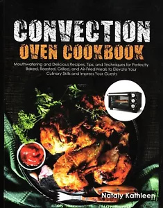 Convection Oven Cookbook with Large Print By Nataly Kathleen - Picture 1 of 2