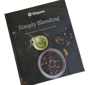 Vitamix Simply Blending Cookbook Quick & Easy Whole Food Recipes Sealed