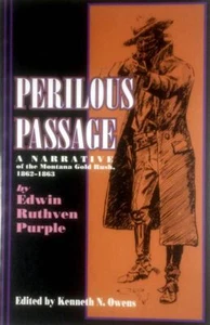 Perilous Passage: A Narrative of the Montana Gold Rush 1863-1863 by Edwin Purple - Imagen 1 de 1