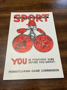 PA . Penna. Game Commission SPORT You Be Sure Before You Shoot-NOS- 11”x16” - Picture 1 of 4