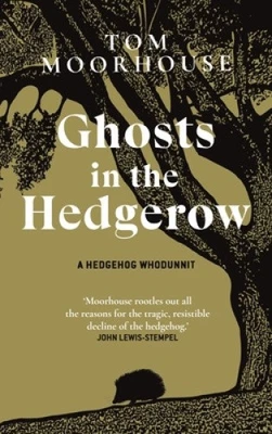 Ghosts in the Hedgerow: A Hedgehog Whodunnit - who or what is responsible for - Image 1 of 2
