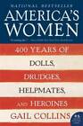 America's Women: 400 Years of Dolls, Drudges, Helpmates, and Heroines - GOOD