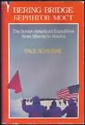 Bering Bridge: The Soviet-American Expedition From Siberia By Paul Schurke Mint