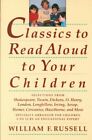 Classics To Read Aloud To Your Children, Paperback By Russell, William F., Li...