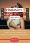 Matt Vic Photoshop Elements 2024 User Guide (Paperback)